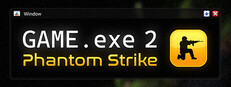 GAME.exe 2 - Phantom Strike
