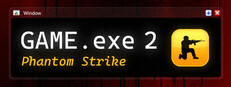 GAME.exe 2 - Phantom Strike