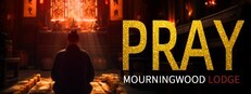Mourningwood Lodge:Pray