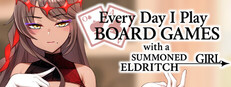 Everyday I Play Board Games with a Summoned Eldritch Girl