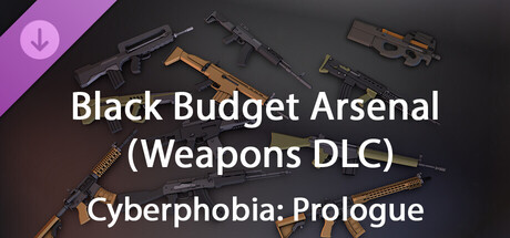 Cyberphobia: Prologue - Black Budget Arsenal (Weapons DLC)