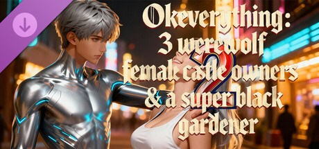 OKeverything：3 werewolf female castle owners & a super black gardener 2