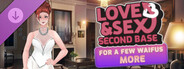 Love and Sex: Second Base - For A Few Waifus More