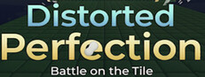 Distorted Perfection: Battle on the Tile