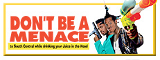 Don't Be a Menace to South Central While Drinking Your Juice in the Hood