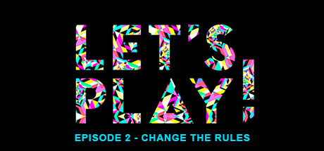 Let's Play: Change The Rules banner