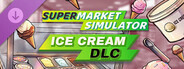 DLC: Supermarket Simulator - Ice Cream DLC