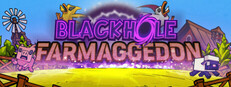 Black Hole: Farmageddon