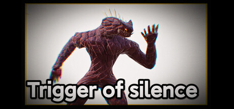 Trigger of Silence