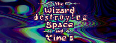 The Wizard destroying Space and Time