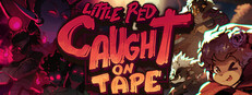 Little Red: Caught on Tape