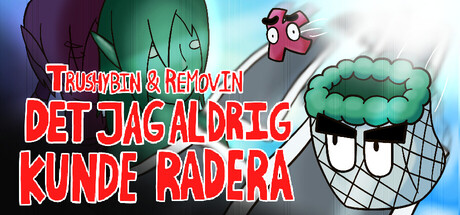 Trushybin & Removin: Det jag aldrig kunde radera