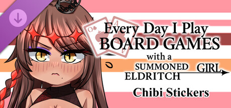 Everyday I Play Board Games with a Summoned Eldritch Girl DLC- Chibi Stickers