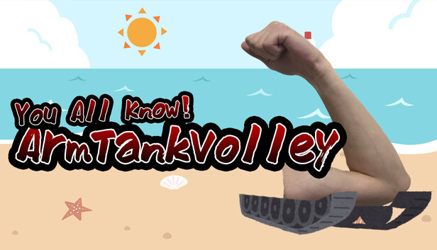 You All Know! Arm Tank Volley
