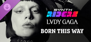 Synth Riders: Lady Gaga - "Born This Way"