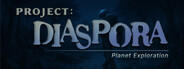 Project Diaspora  : Planet Exploration