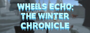 Wheels Echo: The Winter Chronicle