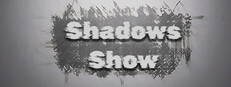 Shadows Show
