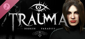 TRAUMA Broken Paradise Soundtrack