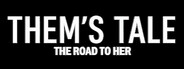 Them's Tale - The Road To Her