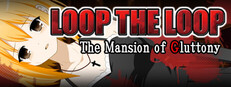 LOOP THE LOOP The Mansion of Gluttony
