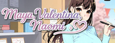 Maya, Valentina, Naomi