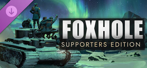 Foxhole - Supporters Edition