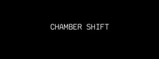 CHAMBER SHIFT