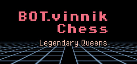 BOT.vinnik Chess: Legendary Queens