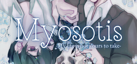 Myosotis: My Life Is Not Yours to Take