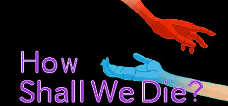 How Shall We Die