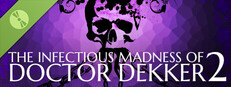 The Infectious Madness of Doctor Dekker 2 Demo