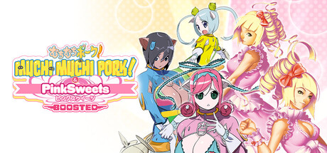 Muchi Muchi Pork! & PinkSweets Boosted