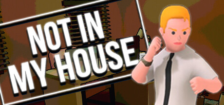 Not In My House
