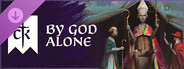 DLC: Crusader Kings III: By God Alone
