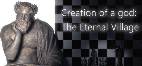 Creation of a god: The Eternal Village