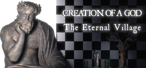 Creation of a god: The Eternal Village