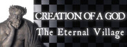 Creation of a god: The Eternal Village