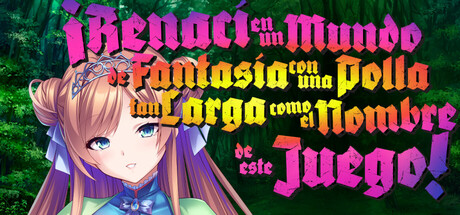 ¡Renací en un Mundo de Fantasía con una Polla tan Larga como el Nombre de este Juego!