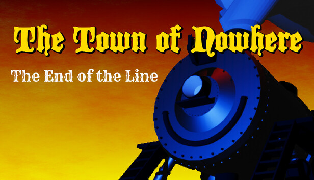 The Town of Nowhere: End Of The Line