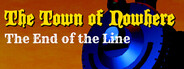 The Town of Nowhere: End Of The Line