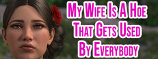 My Wife Is A Hoe That Gets Used By Everybody