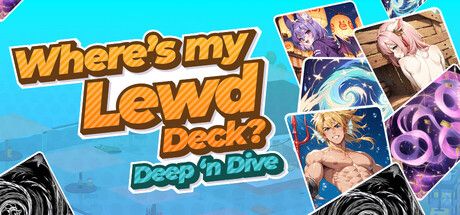 Where’s My Lewd Deck? Deep ’n Dive header banner
