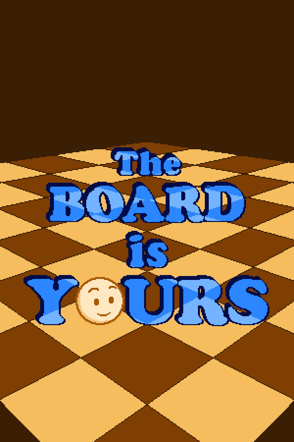 The Board is Yours