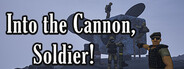 Into the Cannon, Soldier!