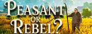 Peasant or Rebel?