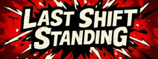 Last Shift Standing