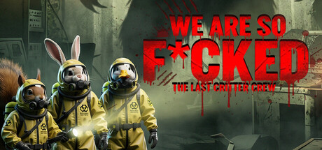 We Are So F cked: The Last Critter Crew