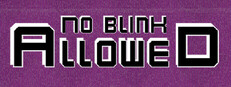No Blink Allowed