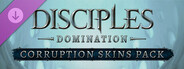 DLC: Disciples: Domination - Corruption Skins Pack